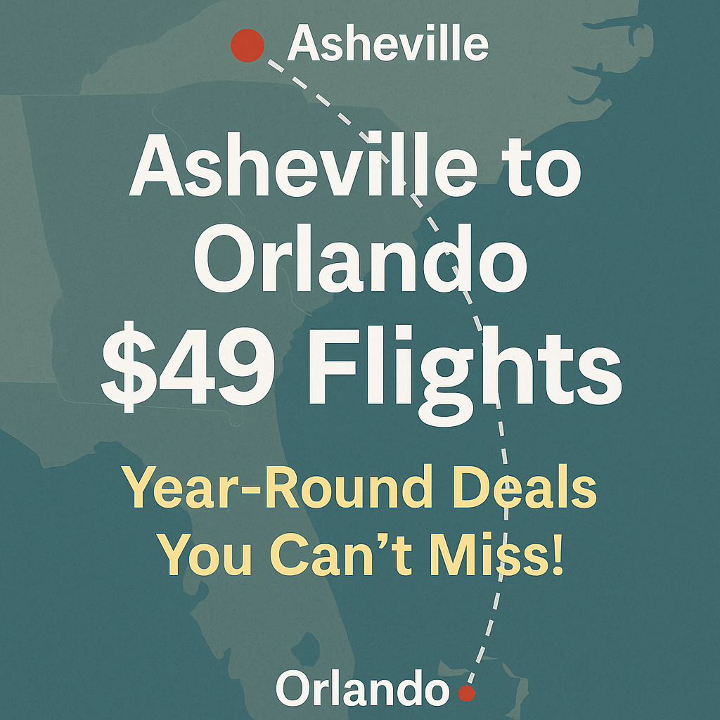 Asheville to Orlando $49 Flights -Year-Round Deals.